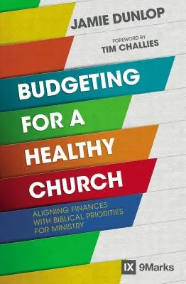 Budżetowanie dla zdrowego kościoła: Dostosowanie finansów do biblijnych priorytetów służby - Budgeting for a Healthy Church: Aligning Finances with Biblical Priorities for Ministry