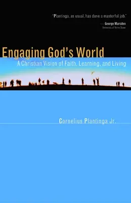 Angażowanie Bożego świata: Chrześcijańska wizja wiary, nauki i życia - Engaging God's World: A Christian Vision of Faith, Learning, and Living