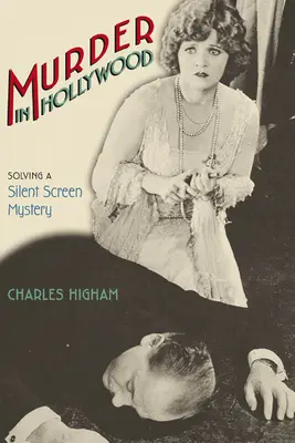 Morderstwo w Hollywood: Rozwiązanie tajemnicy cichego ekranu - Murder in Hollywood: Solving a Silent Screen Mystery