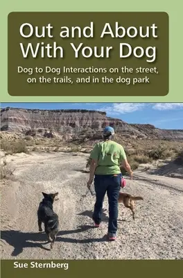 Poza domem z psem: Interakcje między psami na ulicy, na szlakach i w psim parku - Out and About with Your Dog: Dog to Dog Interactions on the street, on the trails, and in the dog park