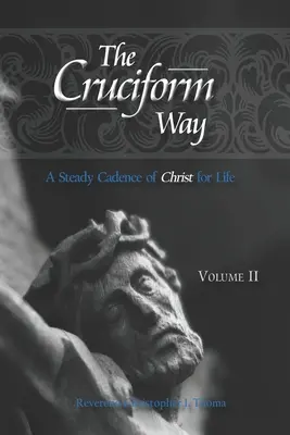 Droga krzyżowa: Stały rytm Chrystusa dla życia - The Cruciform Way: A Steady Cadence of Christ for Life