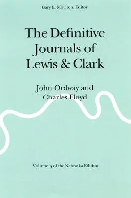 Ostateczne dzienniki Lewisa i Clarka, tom 9: John Ordway i Charles Floyd - The Definitive Journals of Lewis and Clark, Vol 9: John Ordway and Charles Floyd