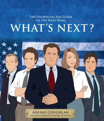Co dalej: Nieoficjalny przewodnik fanów po Zachodnim Skrzydle - What's Next?: The Unofficial Fan Guide to the West Wing