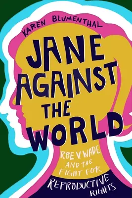 Jane przeciwko światu: Roe V. Wade i walka o prawa reprodukcyjne - Jane Against the World: Roe V. Wade and the Fight for Reproductive Rights