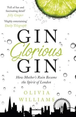 Gin Glorious Gin: Jak ruina matki stała się duchem Londynu - Gin Glorious Gin: How Mother's Ruin Became the Spirit of London