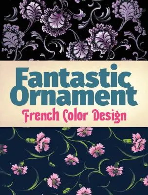 Fantastyczny ornament: Francuski kolorowy design - Fantastic Ornament: French Color Design