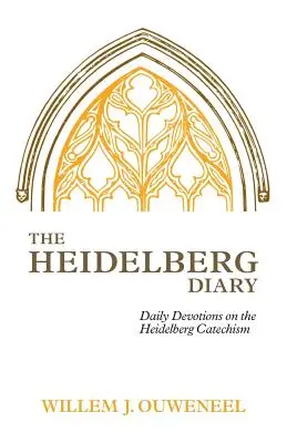 Dziennik Heidelberski: Codzienne nabożeństwa nad Katechizmem Heidelberskim - The Heidelberg Diary: Daily Devotions on the Heidelberg Catechism