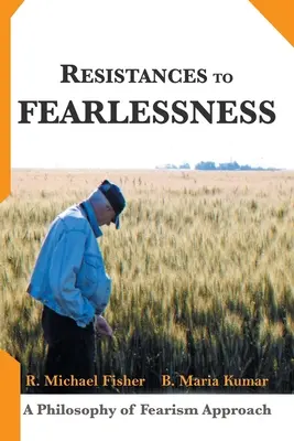 Opór przed nieustraszonością: Filozofia podejścia do strachu - Resistances to Fearlessness: A Philosophy of Fearism Approach