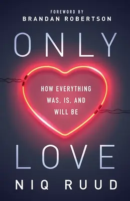 Tylko miłość: Jak wszystko było, jest i będzie - Only Love: How Everything Was, Is, and Will Be