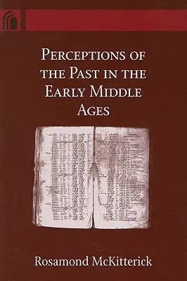 Postrzeganie przeszłości we wczesnym średniowieczu - Perceptions of the Past in the Early Middle Ages