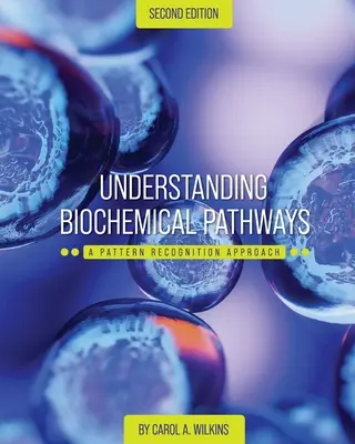 Zrozumieć ścieżki biochemiczne: Podejście oparte na rozpoznawaniu wzorców - Understanding Biochemical Pathways: A Pattern-Recognition Approach