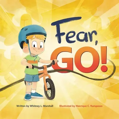 Strach, idź! Podróż małego chłopca przezwyciężającego strach dzięki przewodnictwu Ducha Świętego - Fear, Go!: A little boy's journey of conquering fear with guidance from the Holy Spirit