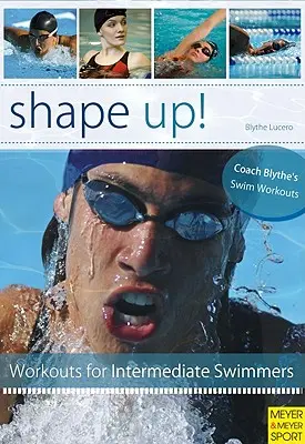 Shape Up: 100 kondycyjnych treningów pływackich - Shape Up!: 100 Conditioning Swim Workouts