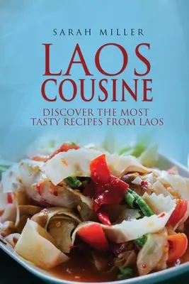 Laos Cousine: Odkryj najsmaczniejsze przepisy z Laosu - Laos Cousine: Discover The Most Tasty Recipes from Laos