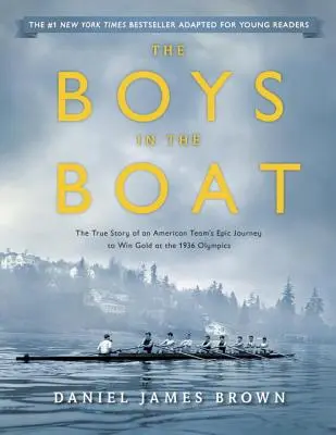 The Boys in the Boat (adaptacja dla młodych czytelników): Prawdziwa historia epickiej podróży amerykańskiej drużyny po złoto na igrzyskach olimpijskich w 1936 roku - The Boys in the Boat (Young Readers Adaptation): The True Story of an American Team's Epic Journey to Win Gold at the 1936 Olympics