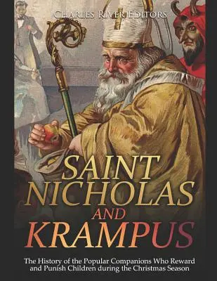 Święty Mikołaj i Krampus: Historia popularnych towarzyszy, którzy nagradzają i karzą dzieci w okresie Bożego Narodzenia - Saint Nicholas and Krampus: The History of the Popular Companions Who Reward and Punish Children During the Christmas Season