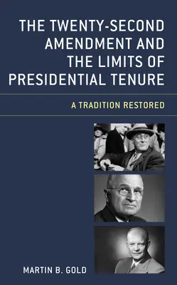 Dwudziesta druga poprawka i ograniczenia kadencji prezydenckiej: Przywrócenie tradycji - The Twenty-Second Amendment and the Limits of Presidential Tenure: A Tradition Restored