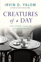 Stworzenia dnia - i inne opowieści o psychoterapii - Creatures of a Day - And Other Tales of Psychotherapy