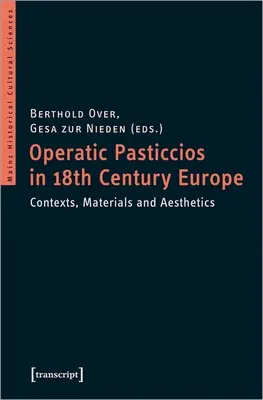 Pastisze operowe w osiemnastowiecznej Europie: Konteksty, materiały i estetyka - Operatic Pasticcios in Eighteenth-Century Europe: Contexts, Materials, and Aesthetics