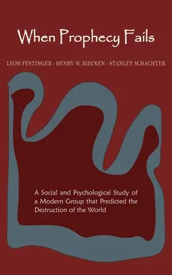 Kiedy proroctwo zawodzi: Społeczne i psychologiczne studium współczesnej grupy, która przewidziała zniszczenie świata - When Prophecy Fails: A Social and Psychological Study of a Modern Group That Predicted the Destruction of the World