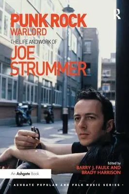 Punk Rock Warlord: Życie i twórczość Joe Strummera - Punk Rock Warlord: The Life and Work of Joe Strummer