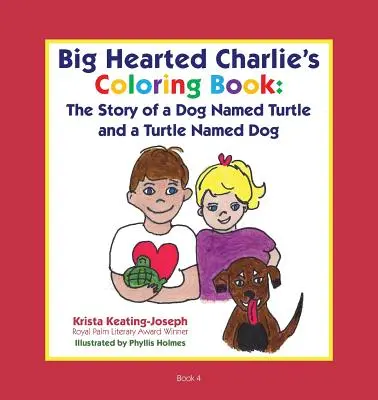 Kolorowanka Charliego o wielkim sercu: Historia psa o imieniu Żółw i żółwia o imieniu Pies - Big-Hearted Charlie's Coloring Book: The Story of a Dog Named Turtle and a Turtle Named Dog