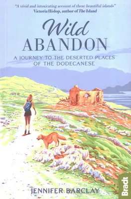 Wild Abandon: Podróż do opuszczonych miejsc Dodekanezu - Wild Abandon: A Journey to the Deserted Places of the Dodecanese