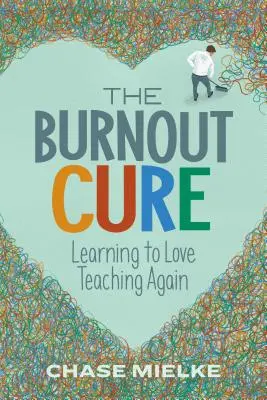 Lekarstwo na wypalenie: jak na nowo pokochać nauczanie - The Burnout Cure: Learning to Love Teaching Again