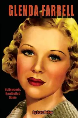 Glenda Farrell: hollywoodzka twarda dama - Glenda Farrell: Hollywood's Hardboiled Dame