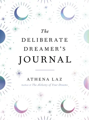 Dziennik świadomego marzyciela - The Deliberate Dreamer's Journal