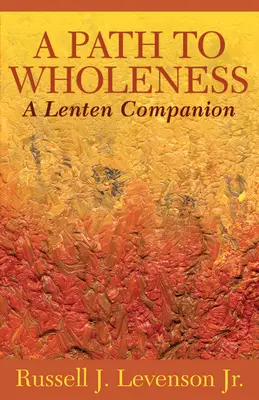 Droga do pełni: Towarzysz Wielkiego Postu - A Path to Wholeness: A Lenten Companion