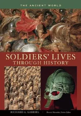 Życie żołnierzy na przestrzeni dziejów - świat starożytny - Soldiers' Lives Through History - The Ancient World