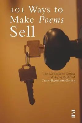 101 sposobów na sprzedaż wierszy: solny przewodnik po zdobywaniu i utrzymywaniu publikacji - 101 Ways to Make Poems Sell: The Salt Guide to Getting and Staying Published