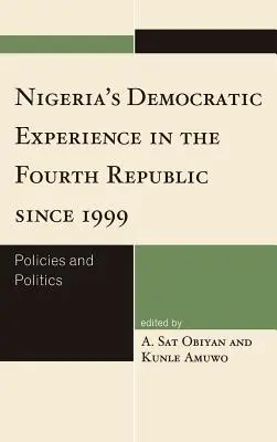 Demokratyczne doświadczenia Nigerii w Czwartej Republice od 1999 roku: Polityka i polityka - Nigeria's Democratic Experience in the Fourth Republic since 1999: Policies and Politics