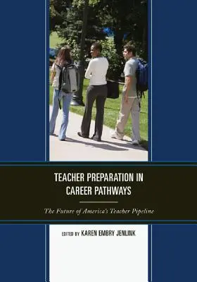 Przygotowanie nauczycieli na ścieżkach kariery: Przyszłość amerykańskiego rynku pracy dla nauczycieli - Teacher Preparation in Career Pathways: The Future of America's Teacher Pipeline