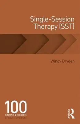 Terapia jednosesyjna (SST): 100 kluczowych punktów i technik - Single-Session Therapy (SST): 100 Key Points and Techniques