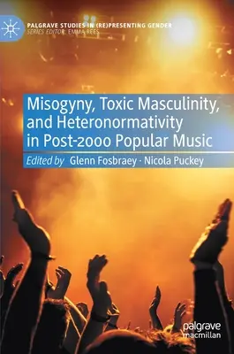 Mizoginia, toksyczna męskość i heteronormatywność w muzyce popularnej po 2000 roku - Misogyny, Toxic Masculinity, and Heteronormativity in Post-2000 Popular Music
