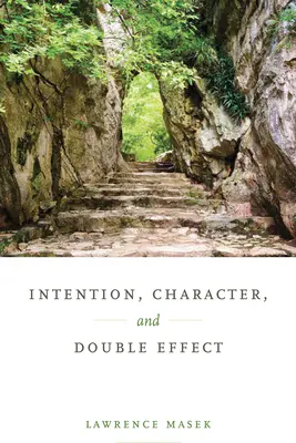 Intencja, charakter i podwójny efekt - Intention, Character, and Double Effect