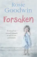 Forsaken - Niezapomniana saga o walce jednej kobiety o przetrwanie tego, co nie do pomyślenia. - Forsaken - An unforgettable saga of one woman's struggle to survive the unthinkable