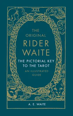 Oryginalny Rider Waite: The Pictorial Key to the Tarot: Ilustrowany przewodnik - The Original Rider Waite: The Pictorial Key to the Tarot: An Illustrated Guide