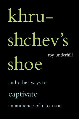 But Chruszczowa: I inne sposoby na zniewolenie publiczności liczącej od jednego do tysiąca osób - Khrushchev's Shoe: And Other Ways to Captivate an Audience of One to One Thousand