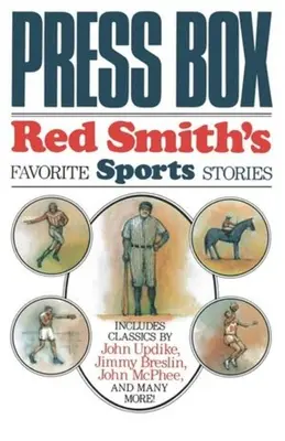 Press Box: Ulubione historie sportowe Reda Smitha - Press Box: Red Smith's Favorite Sports Stories