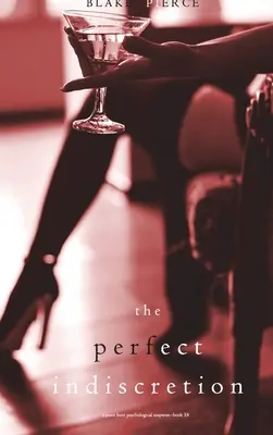 The Perfect Indiscretion (A Jessie Hunt Psychological Suspense Thriller - Book Eighteen) - The Perfect Indiscretion (A Jessie Hunt Psychological Suspense Thriller-Book Eighteen)