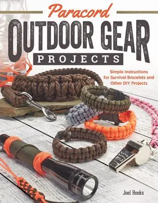 Paracord Outdoor Gear Projects: Proste instrukcje dotyczące bransoletek survivalowych i innych projektów DIY - Paracord Outdoor Gear Projects: Simple Instructions for Survival Bracelets and Other DIY Projects