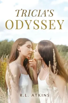 Tricia's Odyssey: Opowieść o poszukiwaniu szczęścia przez młodą kobietę - Tricia's Odyssey: A Tale of a Young Women Search for Happiness