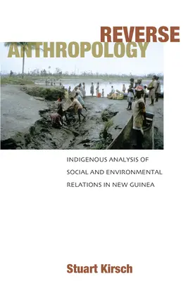 Odwrócona antropologia: Rdzenna analiza relacji społecznych i środowiskowych w Nowej Gwinei - Reverse Anthropology: Indigenous Analysis of Social and Environmental Relations in New Guinea