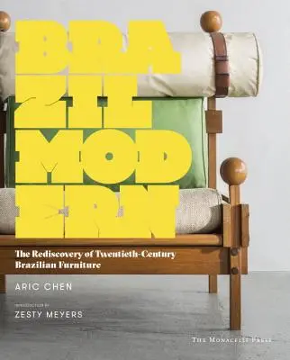 Brazil Modern - ponowne odkrycie brazylijskich mebli z XX wieku - Brazil Modern - The Rediscovery of Twentieth-Century Brazilian Furniture