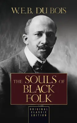 The Souls of Black Folk (oryginalne wydanie klasyczne) - The Souls of Black Folk (Original Classic Edition)