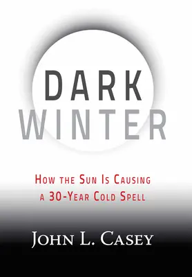 Ciemna zima: Jak Słońce wywołuje 30-letnie mrozy - Dark Winter: How the Sun Is Causing a 30-Year Cold Spell