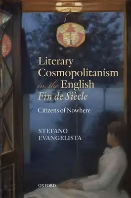 Literacki kosmopolityzm w angielskim Fin de Sicle: Obywatele znikąd - Literary Cosmopolitanism in the English Fin de Sicle: Citizens of Nowhere